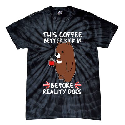 This Coffee Better Kick In Before Reality Does Stressed Coffee Bear Tie-Dye T-Shirt