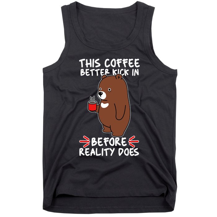 This Coffee Better Kick In Before Reality Does Stressed Coffee Bear Tank Top