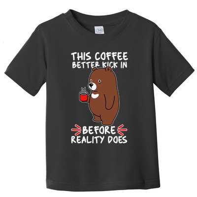 This Coffee Better Kick In Before Reality Does Stressed Coffee Bear Toddler T-Shirt