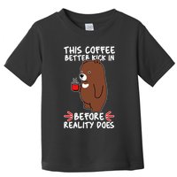 This Coffee Better Kick In Before Reality Does Stressed Coffee Bear Toddler T-Shirt