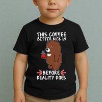 This Coffee Better Kick In Before Reality Does Stressed Coffee Bear Toddler T-Shirt