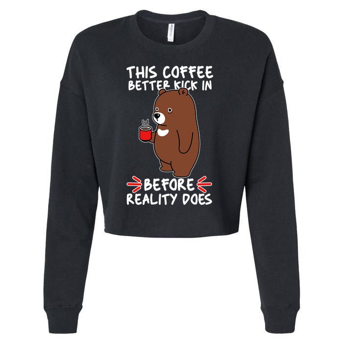 This Coffee Better Kick In Before Reality Does Stressed Coffee Bear Cropped Pullover Crew