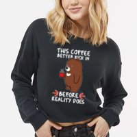 This Coffee Better Kick In Before Reality Does Stressed Coffee Bear Cropped Pullover Crew