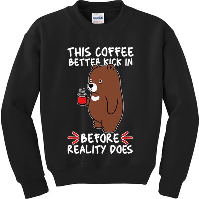 This Coffee Better Kick In Before Reality Does Stressed Coffee Bear Kids Sweatshirt