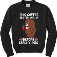 This Coffee Better Kick In Before Reality Does Stressed Coffee Bear Kids Sweatshirt
