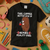 This Coffee Better Kick In Before Reality Does Stressed Coffee Bear Kids T-Shirt