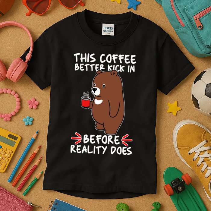 This Coffee Better Kick In Before Reality Does Stressed Coffee Bear Kids T-Shirt
