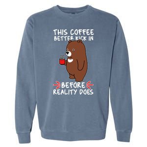 This Coffee Better Kick In Before Reality Does Stressed Coffee Bear Garment-Dyed Sweatshirt