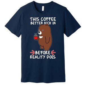 This Coffee Better Kick In Before Reality Does Stressed Coffee Bear Premium T-Shirt