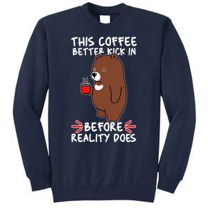 This Coffee Better Kick In Before Reality Does Stressed Coffee Bear Tall Sweatshirt