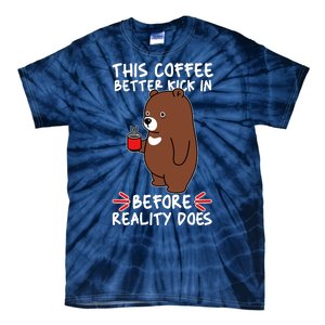 This Coffee Better Kick In Before Reality Does Stressed Coffee Bear Tie-Dye T-Shirt