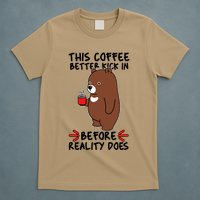 This Coffee Better Kick In Before Reality Does Stressed Coffee Bear T-Shirt