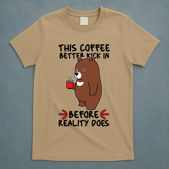 This Coffee Better Kick In Before Reality Does Stressed Coffee Bear T-Shirt