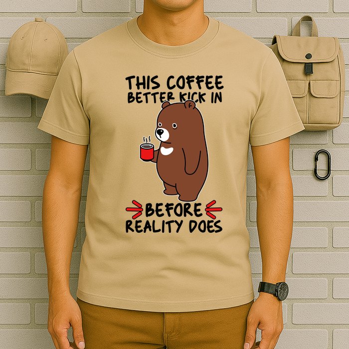 This Coffee Better Kick In Before Reality Does Stressed Coffee Bear T-Shirt