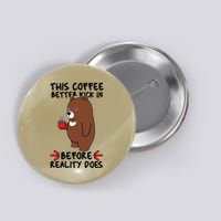 This Coffee Better Kick In Before Reality Does Stressed Coffee Bear Button