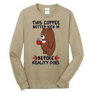 This Coffee Better Kick In Before Reality Does Stressed Coffee Bear Tall Long Sleeve T-Shirt