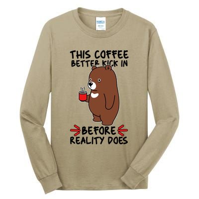 This Coffee Better Kick In Before Reality Does Stressed Coffee Bear Tall Long Sleeve T-Shirt