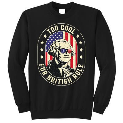 Too Cool British Rules Funny Washington Hamilton 4th Of July Tall Sweatshirt