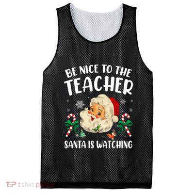 Teacher Christmas  Be Nice To The Teacher Santa Is Watching Mesh Reversible Basketball Jersey Tank
