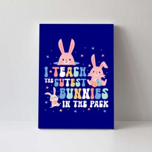 Teach Cutest Bunnies Easter Preschool Kindergarten Teacher Gift Canvas