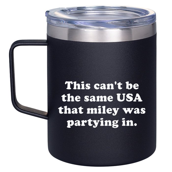 This CanT Be The Same Usa That Miley Was Partying In 12oz Stainless Steel Coffee Mug