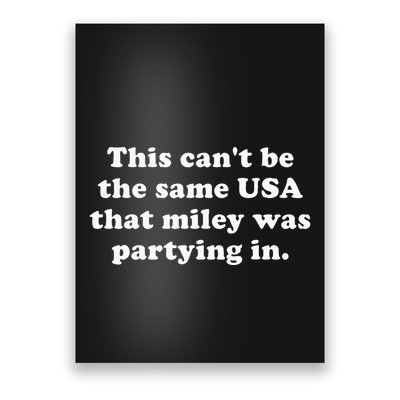 This CanT Be The Same Usa That Miley Was Partying In Poster