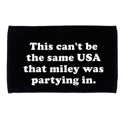 This CanT Be The Same Usa That Miley Was Partying In Microfiber Hand Towel