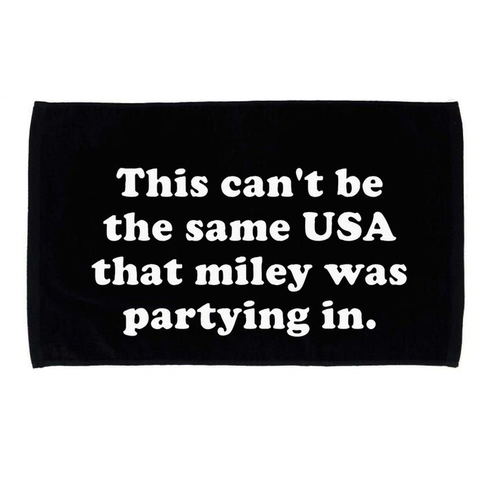 This CanT Be The Same Usa That Miley Was Partying In Microfiber Hand Towel