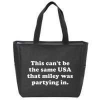 This CanT Be The Same Usa That Miley Was Partying In Zip Tote Bag