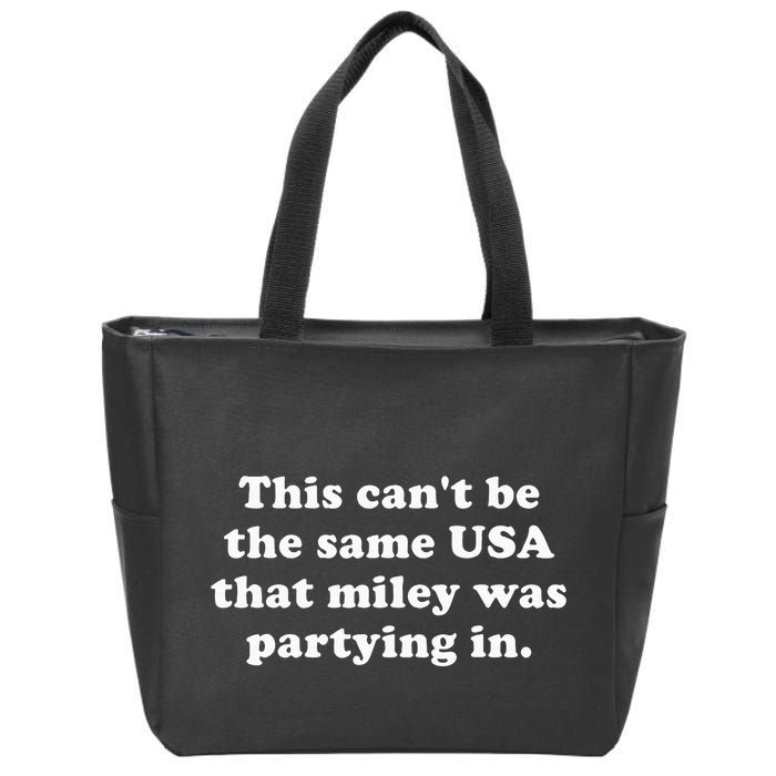 This CanT Be The Same Usa That Miley Was Partying In Zip Tote Bag