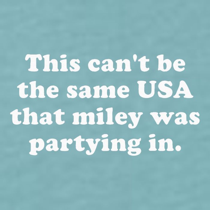 This CanT Be The Same Usa That Miley Was Partying In Sueded Cloud Jersey T-Shirt