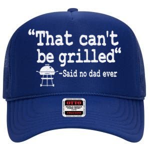 That Cant Be Grilled Quote Dad Smoking Meat Grillfather Cute Gift High Crown Mesh Back Trucker Hat