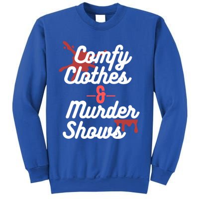 True Crime Comfy Clothes And Murder Shows For Mystery Tv Gift Sweatshirt