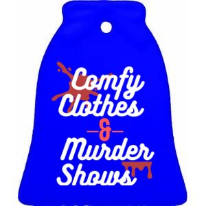 True Crime Comfy Clothes And Murder Shows For Mystery Tv Gift Ceramic Bell Ornament