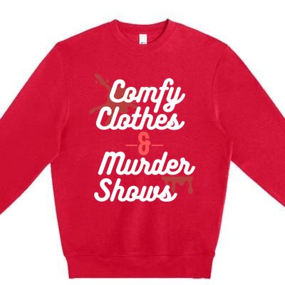 True Crime Comfy Clothes And Murder Shows For Mystery Tv Gift Premium Crewneck Sweatshirt