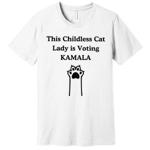 This Childless Cat Lady Is Voting Kamala Premium T-Shirt