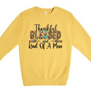 Trendy Christian Cool Gift Thankful Blessed And Kind Of A Mess Gift Premium Crewneck Sweatshirt