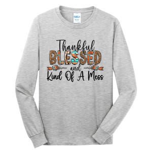 Trendy Christian Cool Gift Thankful Blessed And Kind Of A Mess Gift Tall Long Sleeve T-Shirt