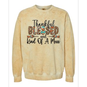 Trendy Christian Cool Gift Thankful Blessed And Kind Of A Mess Gift Colorblast Crewneck Sweatshirt