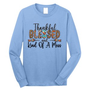 Trendy Christian Cool Gift Thankful Blessed And Kind Of A Mess Gift Long Sleeve Shirt