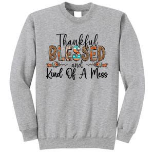 Trendy Christian Cool Gift Thankful Blessed And Kind Of A Mess Gift Sweatshirt