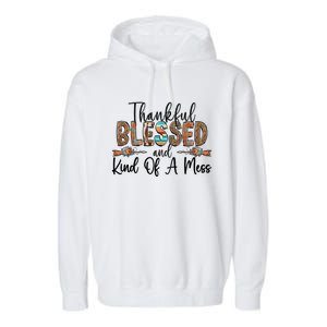 Trendy Christian Cool Gift Thankful Blessed And Kind Of A Mess Gift Garment-Dyed Fleece Hoodie