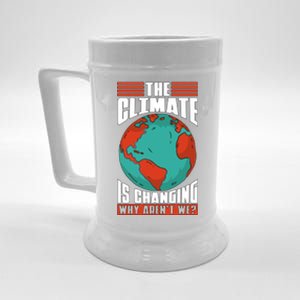 The Climate Change Is Changing Global Warming Climate Change Gift Beer Stein