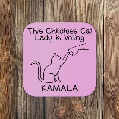 This Childless Cat Lady Is Voting Kamala Coaster