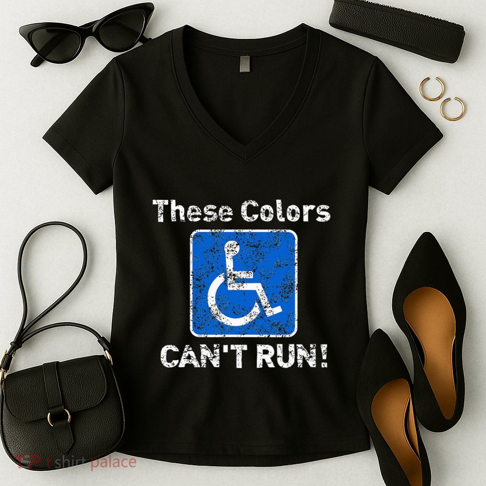These Colors CanT Run Funny Wheelchair Humor Women's V-Neck T-Shirt