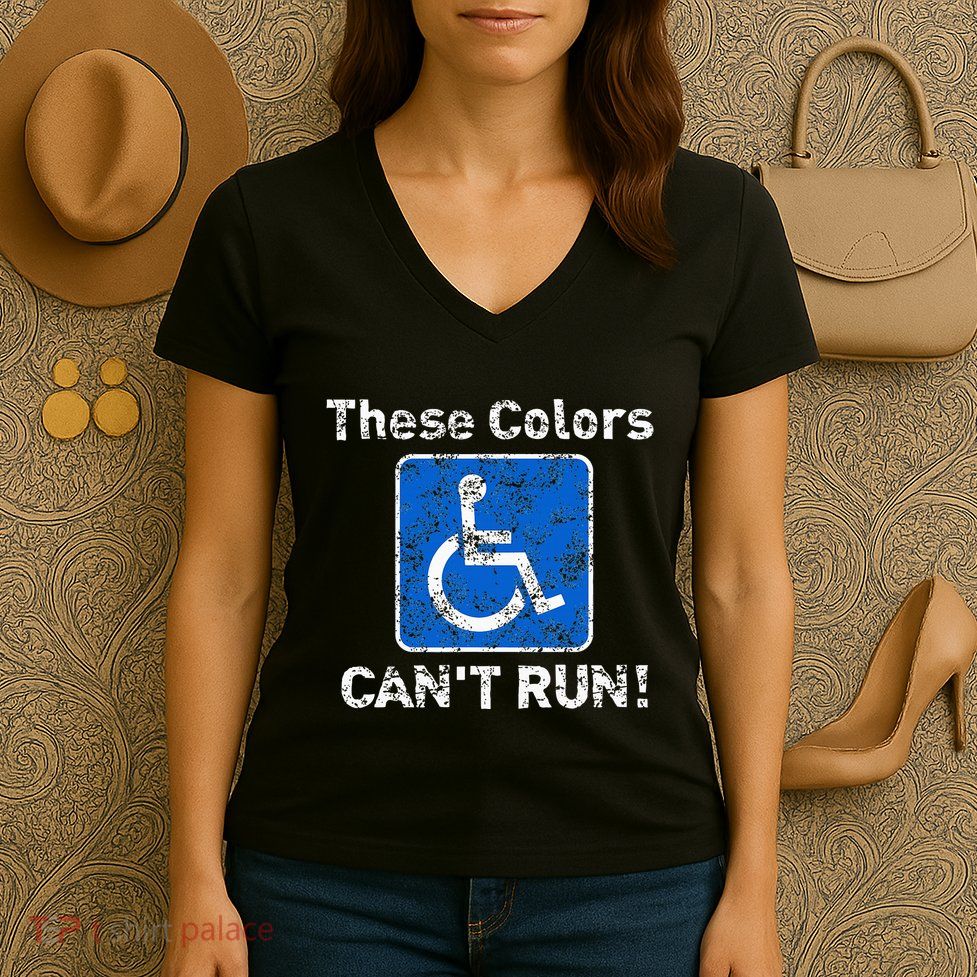 These Colors CanT Run Funny Wheelchair Humor Women's V-Neck T-Shirt