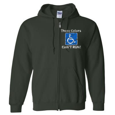 These Colors CanT Run Funny Wheelchair Humor Full Zip Hoodie