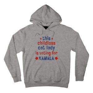 This Childless Cat Lady Is Voting For Kamala Harris Tall Hoodie