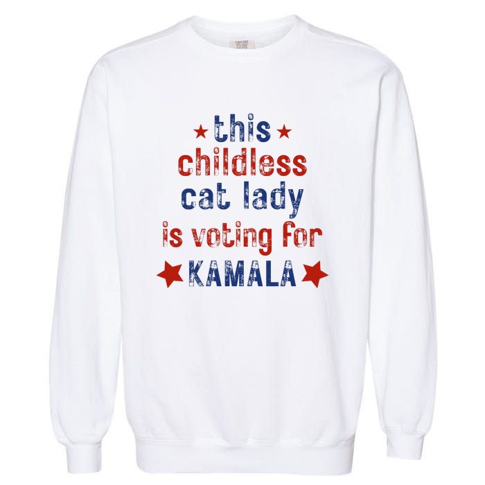 This Childless Cat Lady Is Voting For Kamala Harris Garment-Dyed Sweatshirt