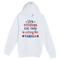 This Childless Cat Lady Is Voting For Kamala Harris Premium Pullover Hoodie